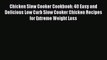 [Read Book] Chicken Slow Cooker Cookbook: 40 Easy and Delicious Low Carb Slow Cooker Chicken