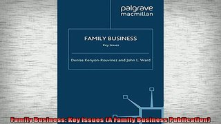 EBOOK ONLINE  Family Business Key Issues A Family Business Publication READ ONLINE
