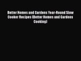 [Read Book] Better Homes and Gardens Year-Round Slow Cooker Recipes (Better Homes and Gardens