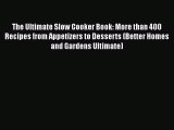[Read Book] The Ultimate Slow Cooker Book: More than 400 Recipes from Appetizers to Desserts