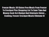 [Read Book] Freezer Meals: 39 Gluten Free Meals From Freezer To Crockpot Plus Shopping List