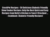 [Read Book] CrockPot Recipes - 50 Delicious Diabetic Friendly Slow Cooker Recipes: Only the