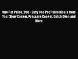 [Read Book] One Pot Paleo: 200  Easy One Pot Paleo Meals from Your Slow Cooker Pressure Cooker