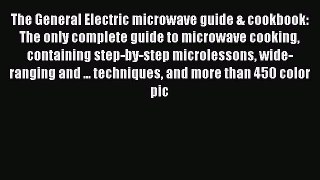 [Read Book] The General Electric microwave guide & cookbook: The only complete guide to microwave