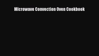 [Read Book] Microwave Convection Oven Cookbook  EBook
