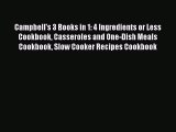 [Read Book] Campbell's 3 Books in 1: 4 Ingredients or Less Cookbook Casseroles and One-Dish