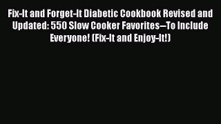 [Read Book] Fix-It and Forget-It Diabetic Cookbook Revised and Updated: 550 Slow Cooker Favorites--To