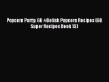 [Read Book] Popcorn Party: 60 #Delish Popcorn Recipes (60 Super Recipes Book 13)  EBook