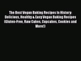 [Read Book] The Best Vegan Baking Recipes In History: Delicious Healthy & Easy Vegan Baking