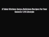 [Read Book] A Tahur Kitchen: Easy & Delicious Recipes For Your Genesis 1:29 Lifestyle Free