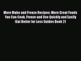 [Read Book] More Make and Freeze Recipes: More Great Foods You Can Cook Freeze and Use Quickly