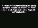 [Read Book] Vegetarian Cooking: Stir-Fried Baby Cobs Bailing Mushroom Pickled Mustard Greens