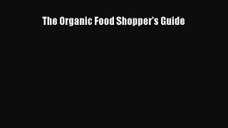 [Read Book] The Organic Food Shopper's Guide  EBook