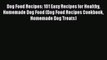 [Read Book] Dog Food Recipes: 101 Easy Recipes for Healthy Homemade Dog Food (Dog Food Recipes
