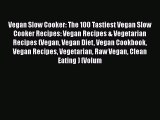 [Read Book] Vegan Slow Cooker: The 100 Tastiest Vegan Slow Cooker Recipes: Vegan Recipes &