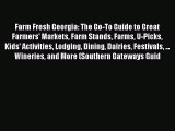 [Read Book] Farm Fresh Georgia: The Go-To Guide to Great Farmers' Markets Farm Stands Farms