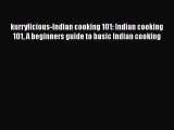 [Read Book] kurrylicious-Indian cooking 101: Indian cooking 101 A beginners guide to basic