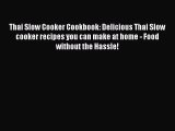 [Read Book] Thai Slow Cooker Cookbook: Delicious Thai Slow cooker recipes you can make at home