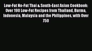 [Read Book] Low-Fat No-Fat Thai & South-East Asian Cookbook: Over 190 Low-Fat Recipes from