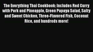 [Read Book] The Everything Thai Cookbook: Includes Red Curry with Pork and Pineapple Green