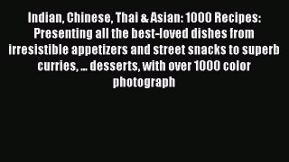 [Read Book] Indian Chinese Thai & Asian: 1000 Recipes: Presenting all the best-loved dishes