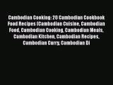 [Read Book] Cambodian Cooking: 20 Cambodian Cookbook Food Recipes (Cambodian Cuisine Cambodian