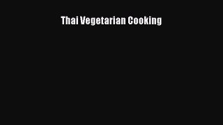 [Read Book] Thai Vegetarian Cooking  EBook