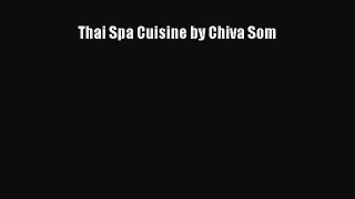 [Read Book] Thai Spa Cuisine by Chiva Som  Read Online