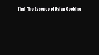 [Read Book] Thai The Essence of Asian Cooking  EBook