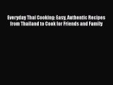 [Read Book] Everyday Thai Cooking: Easy Authentic Recipes from Thailand to Cook for Friends