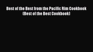 [Read Book] Best of the Best from the Pacific Rim Cookbook (Best of the Best Cookbook) Free