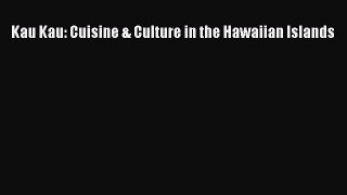 [Read Book] Kau Kau: Cuisine & Culture in the Hawaiian Islands  EBook