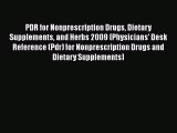 Download PDR for Nonprescription Drugs Dietary Supplements and Herbs 2009 (Physicians' Desk