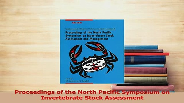 Download Proceedings of the North Pacific Symposium on Invertebrate Stock Assessment Ebook Free