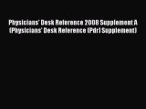 Download Physicians' Desk Reference 2008 Supplement A (Physicians' Desk Reference (Pdr) Supplement)