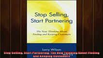 FREE DOWNLOAD  Stop Selling Start Partnering The New Thinking About Finding and Keeping Customers  BOOK ONLINE