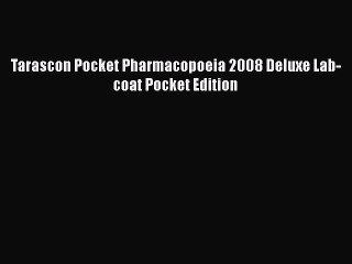 Read Tarascon Pocket Pharmacopoeia 2008 Deluxe Lab-coat Pocket Edition Ebook Free