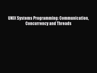 Скачать видео: Download UNIX Systems Programming: Communication Concurrency and Threads PDF Free