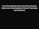 Download Preventing Maladjustment from Infancy through Adolescence (Developmental Clinical