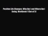 Download Positive Life Changes: Who Am I and Where Am I Going Workbook 1 (Set of 5) PDF Online