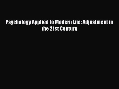 Read Psychology Applied to Modern Life: Adjustment in the 21st Century Ebook Free