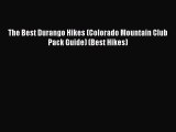 Download The Best Durango Hikes (Colorado Mountain Club Pack Guide) (Best Hikes)  EBook