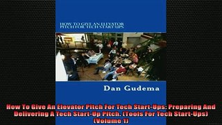 FREE DOWNLOAD  How To Give An Elevator Pitch For Tech StartUps Preparing And Delivering A Tech StartUp  BOOK ONLINE