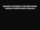 Download Remember Your Rubbers!: Collectible Condom Containers (Schiffer Book for Collectors)