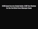 Download CCM Exam Secrets Study Guide: CCM Test Review for the Certified Case Manager Exam