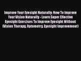Download Improve Your Eyesight Naturally: How To Improve Your Vision Naturally - Learn Super
