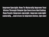 Download Improve Eyesight: How To Naturally Improve Your Vision Through Simple Eye Exercises