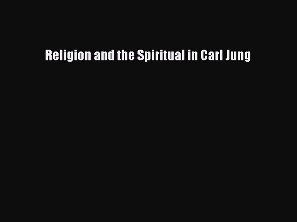 PDF Religion and the Spiritual in Carl Jung Free Books