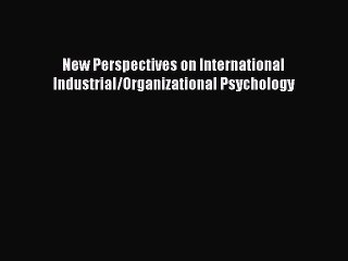 [PDF] New Perspectives on International Industrial/Organizational Psychology Read Full Ebook