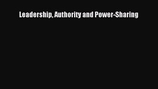[PDF] Leadership Authority and Power-Sharing Read Full Ebook